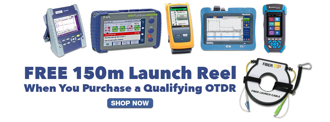 FREE 150m launch reel when you purchase a qualifying OTDR