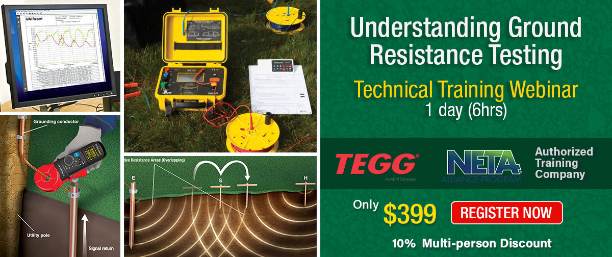 Understanding Ground Resistance Testing - Technical Training Webinar - 1 Day (6 hours) - REGISTER NOW - ONLY $399